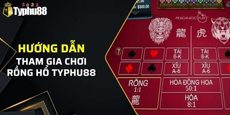 Trọn Bộ Hướng Dẫn Cách Chơi Rồng Hổ Cho Newbie Năm 2024 3 Cách tham gia game bài rồng hổ tại nhà cái trực tuyến TYPHU88