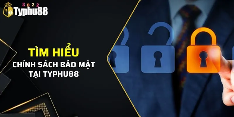 Chính Sách Bảo Mật TYPHU88 1 Chính sách bảo mật tại TYPHU88